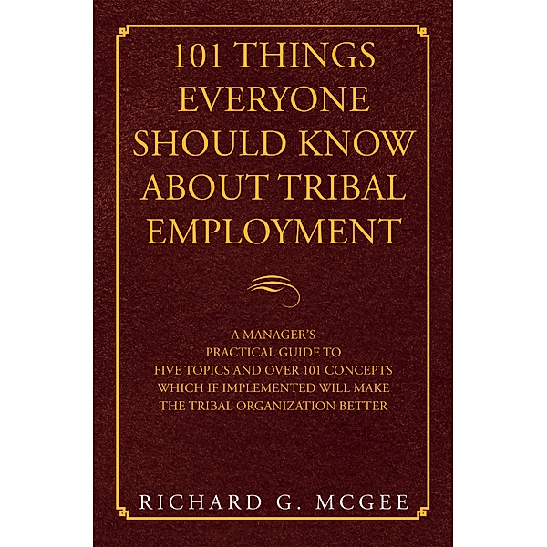 101 Things Everyone Should Know About Tribal Employment, Richard G. McGee