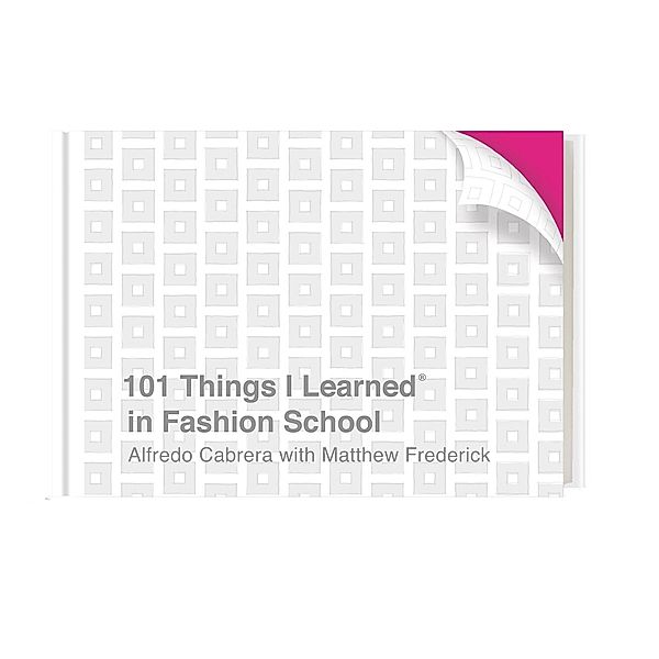 101 Things I Learned® in Fashion School, Alfredo Cabrera, Matthew Frederick