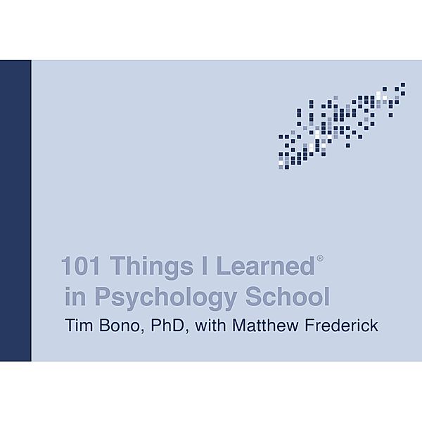 101 Things I Learned® in Psychology School / 101 Things I Learned, Tim Bono