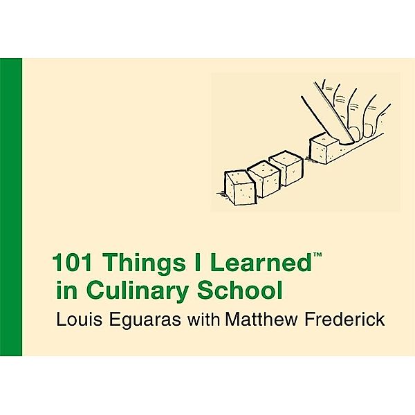 101 Things I Learned (R) in Culinary School, L. Eguaras, Louis Eguaras, M. Frederick