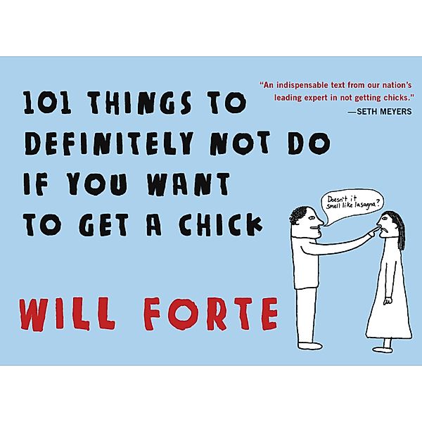 101 Things to Definitely Not Do if You Want to Get a Chick, Will Forte