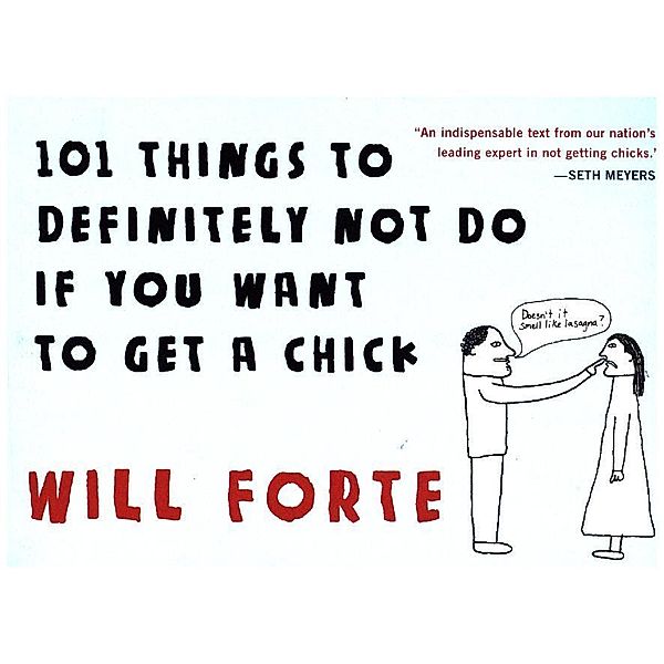 101 Things to Definitely Not Do if You Want to Get a Chick, Will Forte