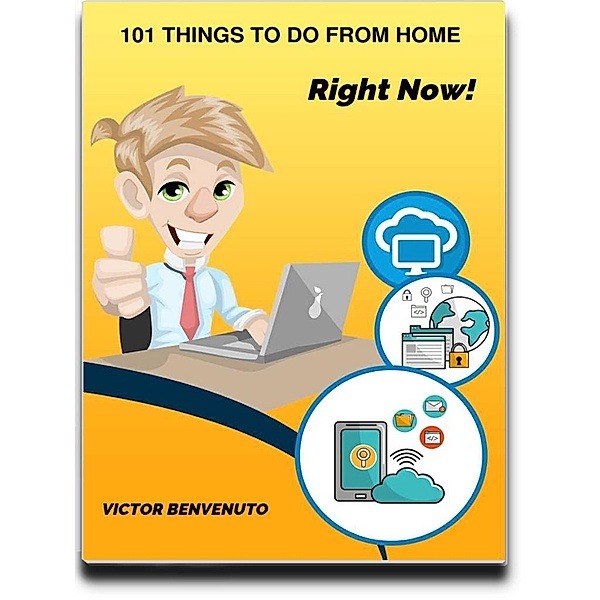 101 Things To Do From Home Right Now!, Victor E Benvenuto