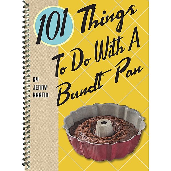 101 Things To Do With A Bundt Pan / 101 Things To Do With, Jenny Hartin