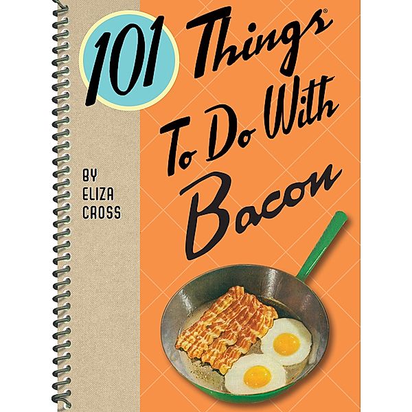 101 Things To Do With Bacon / 101 Things To Do With, Eliza Cross