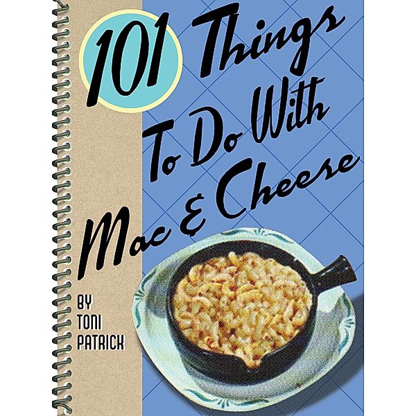 101 Things To Do With Mac & Cheese / 101 Things To Do With, Toni Patrick