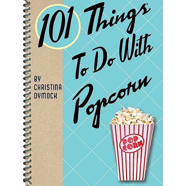 101 Things To Do With Popcorn / 101 Things To Do With, Christina Dymock