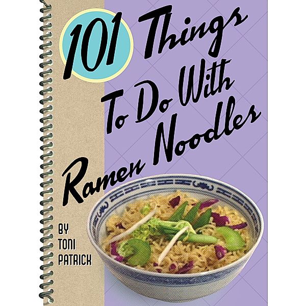 101 Things To Do With Ramen Noodles / 101 Things To Do With, Toni Patrick