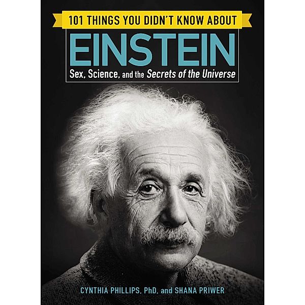 101 Things You Didn't Know about Einstein, Cynthia Phillips, Shana Priwer