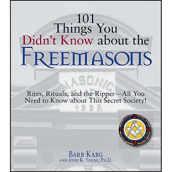 101 Things You Didn't Know About The Freemasons, Barb Karg