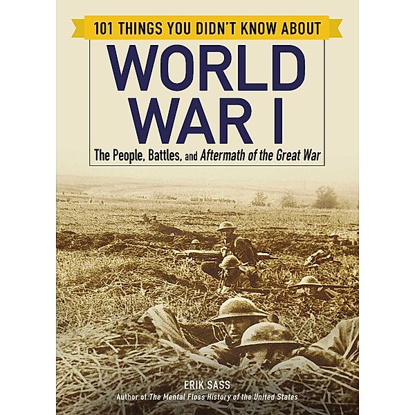 101 Things You Didn't Know about World War I, Erik Sass