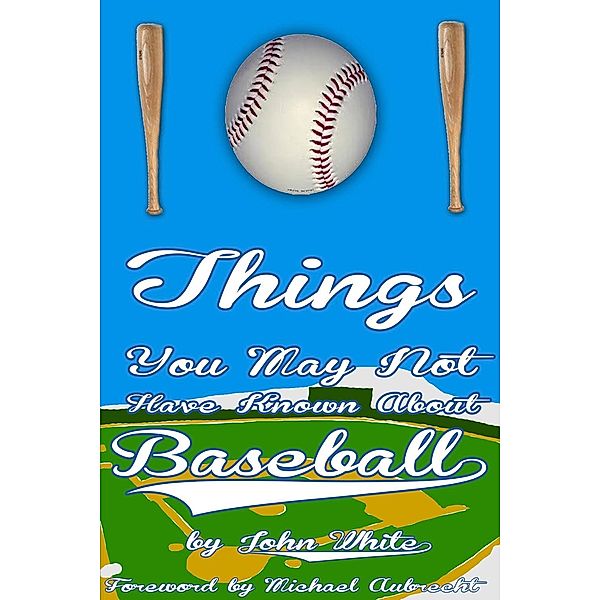 101 Things You May Not Have Known About Baseball / Andrews UK, John Dt White