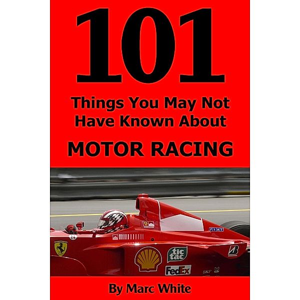 101 Things You May Not Have Known About Motor Racing / Andrews UK, Marc White