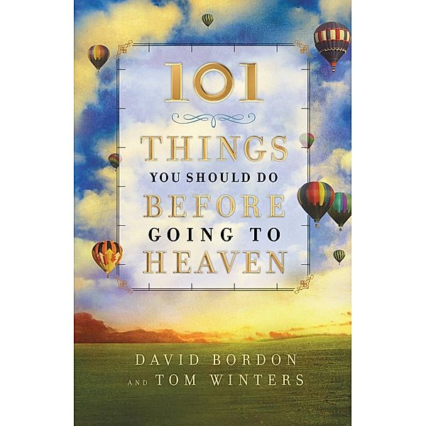 101 Things You Should Do Before Going to Heaven, David Bordon, Tom Winters