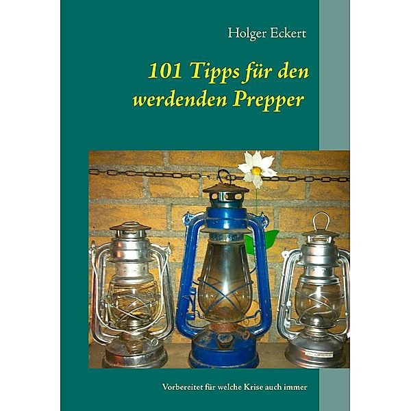 101 Tipps für den werdenden Prepper, Holger Eckert