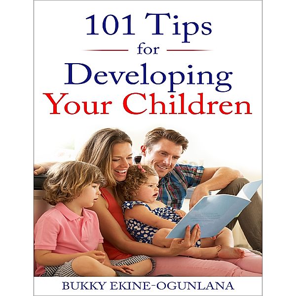 101 Tips  For Developing Your Children, Bukky Ekine-Ogunlana
