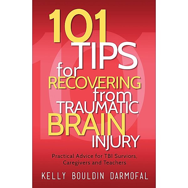 101 Tips for Recovering from Traumatic Brain Injury / 101 Tips, Kelly Bouldin Darmofal