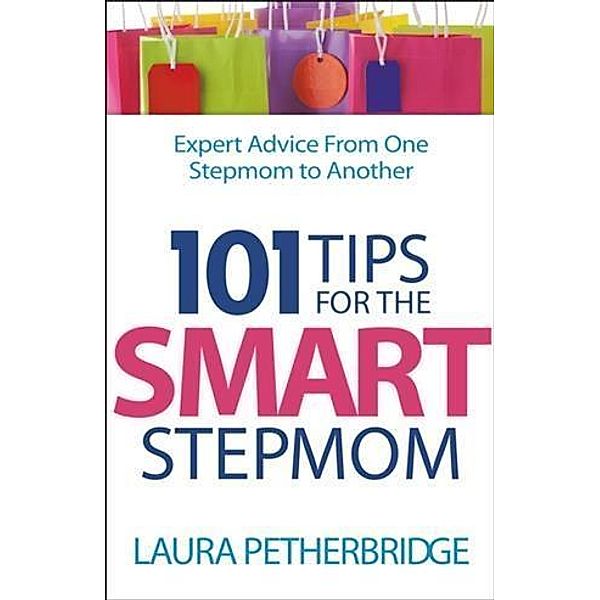 101 Tips for the Smart Stepmom, Laura Petherbridge