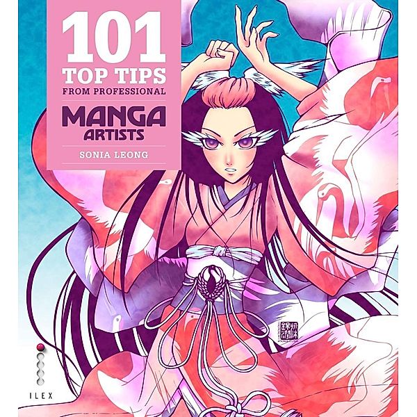 101 Top Tips from Professional Manga Artists, Meredith Walsh, Sonia Leong