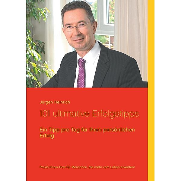 101 ultimative Erfolgstipps, Jürgen Heinrich