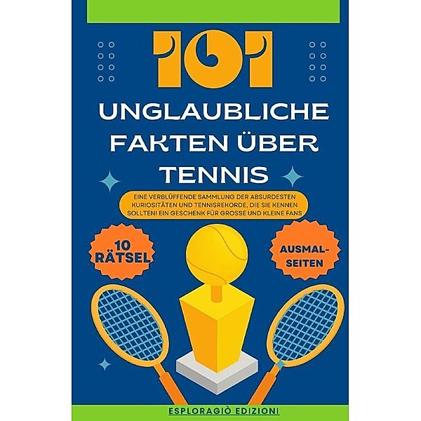 101 Unglaubliche Fakten über Tennis, EsploraGiò Edizioni