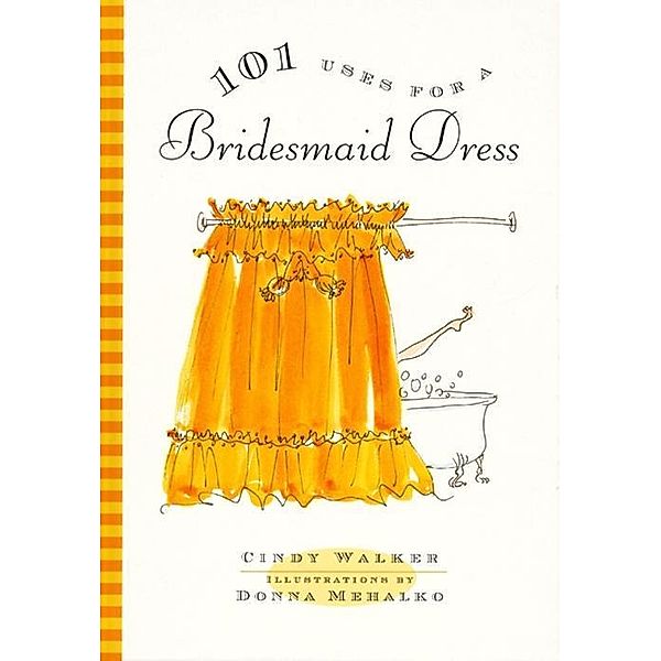 101 Uses for a Bridesmaid Dress, Cindy Walker