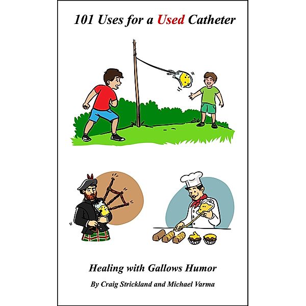 101 Uses for a Used Catheter, Michael Varma, Craig Strickland