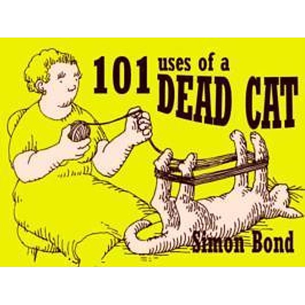 101 Uses of a Dead Cat, Simon Bond