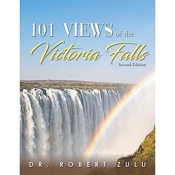 '101' Views of the Victoria Falls / URLink Print & Media, LLC, Robert Zulu