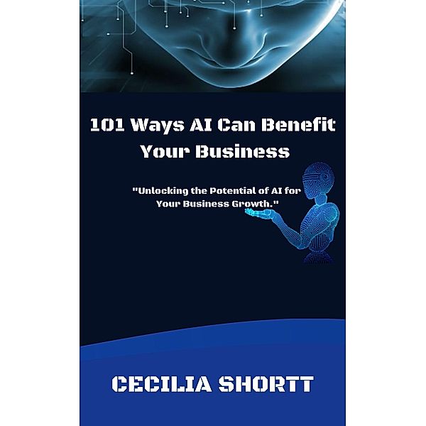 101 Ways AI Can Benefit  Your Business, Cecilia Shortt