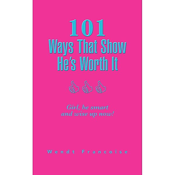101 Ways That Show He'S Worth It, Wendt Francoise