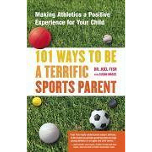 101 Ways to Be a Terrific Sports Parent, Joel Fish