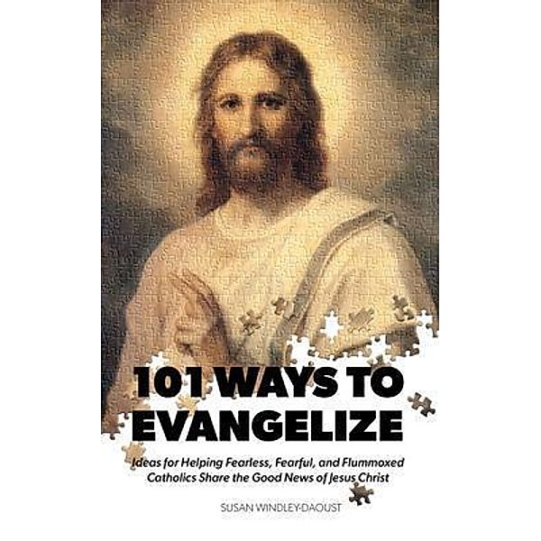 101 Ways to Evangelize / Gracewatch Media, Susan Windley-Daoust
