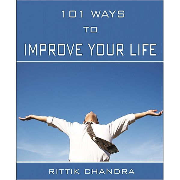 101 Ways to Improve Your Life, Rittik Chandra