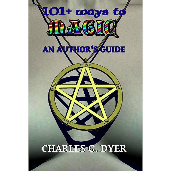 101+ ways to Magic - An Author's Guide, Charles G. Dyer