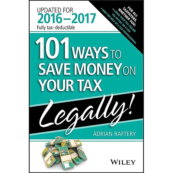 101 Ways To Save Money On Your Tax - Legally 2016-2017, Adrian Raftery