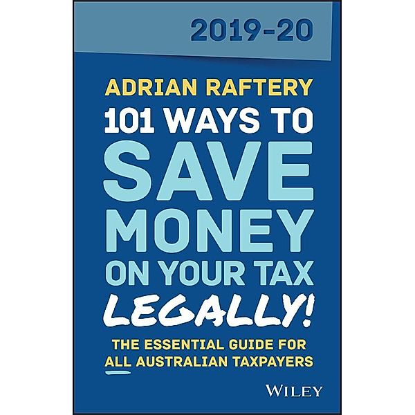 101 Ways to Save Money on Your Tax - Legally! 2019-2020, Adrian Raftery