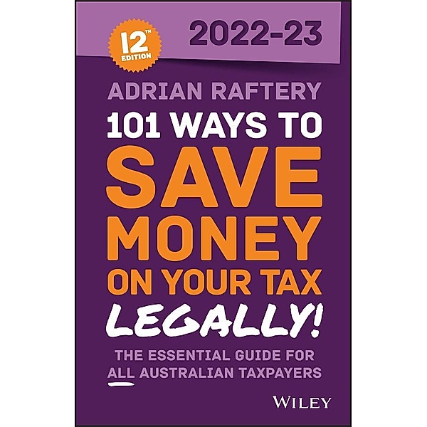 101 Ways to Save Money on Your Tax - Legally! 2022-2023, Adrian Raftery