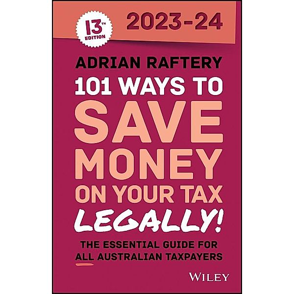 101 Ways to Save Money on Your Tax - Legally! 2023-2024, Adrian Raftery