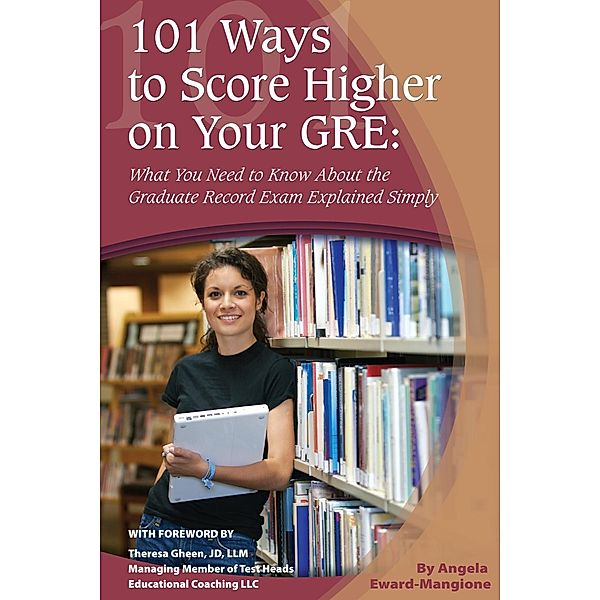 101 Ways to Score Higher on Your GRE, Angela Eward-Mangione