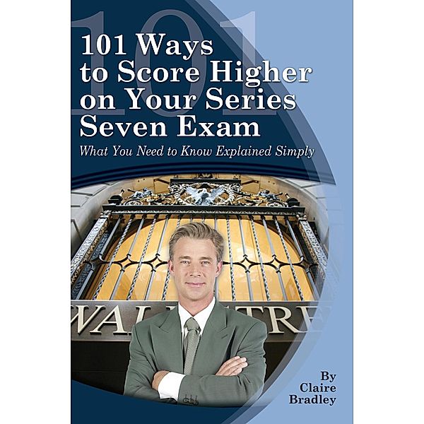 101 Ways to Score Higher on Your Series 7 Exam, Claire Bradley