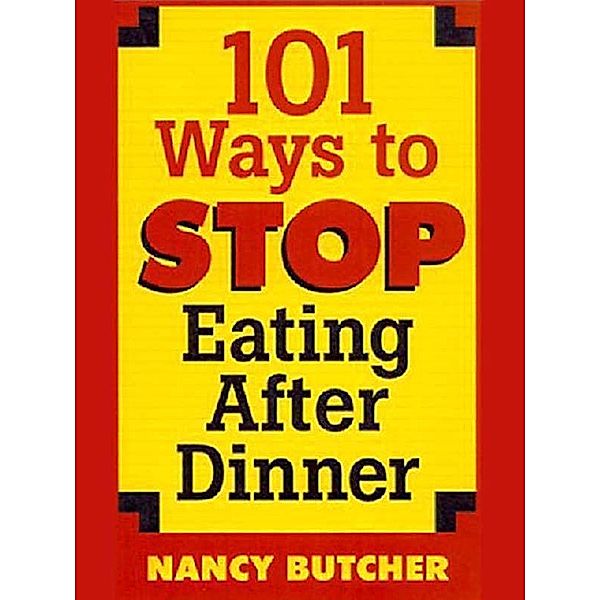 101 Ways to Stop Eating After Dinner, Nancy Butcher