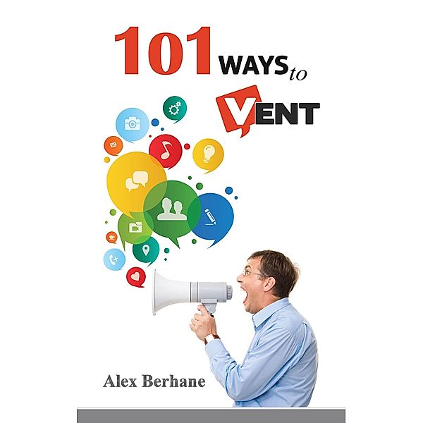 101 Ways to Vent / Allwrite Publishing, Alex Berhane