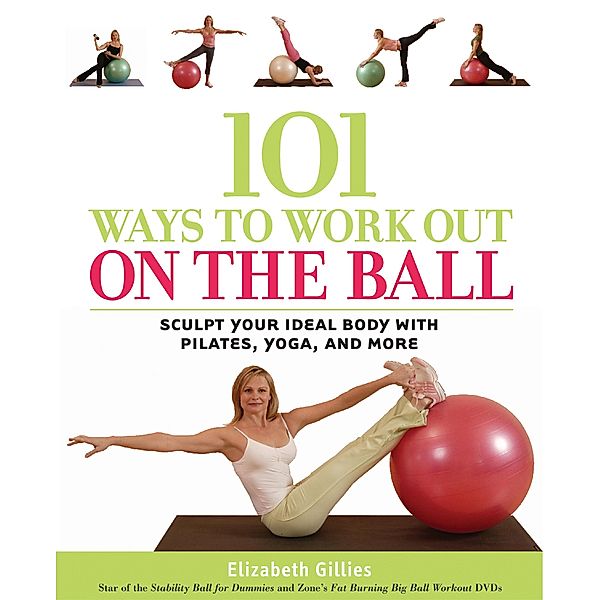 101 Ways to Work Out on the Ball, Elizabeth Gillies