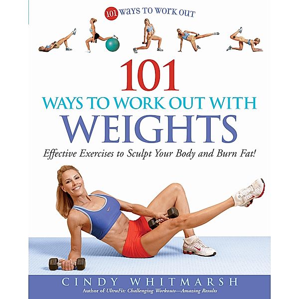 101 Ways to Work Out with Weights, Cindy Whitmarsh