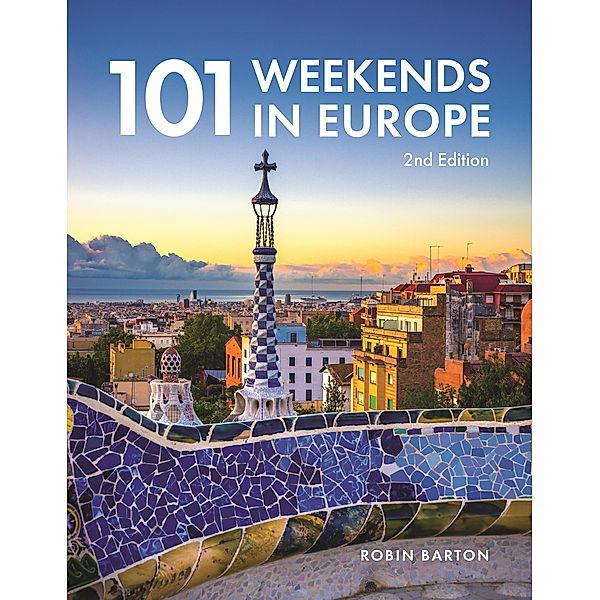 101 Weekends In Europe, 2nd Edition, Robin Barton
