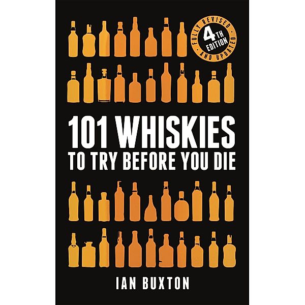 101 Whiskies to Try Before You Die (Revised and Updated), Ian Buxton