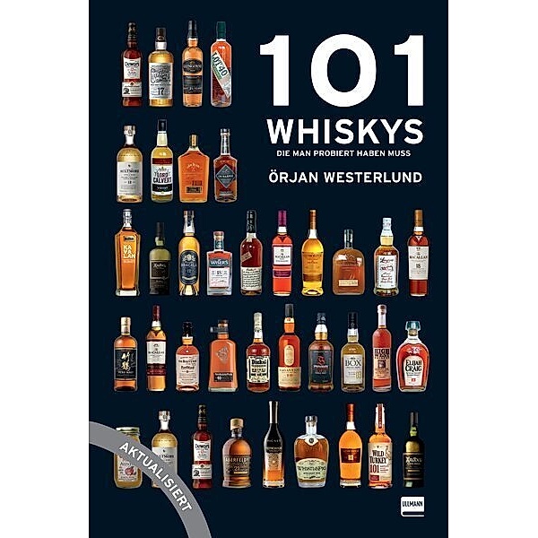 101 Whiskys - die man probiert haben muss - aktualisierte Ausgabe, Örjan Westerlund
