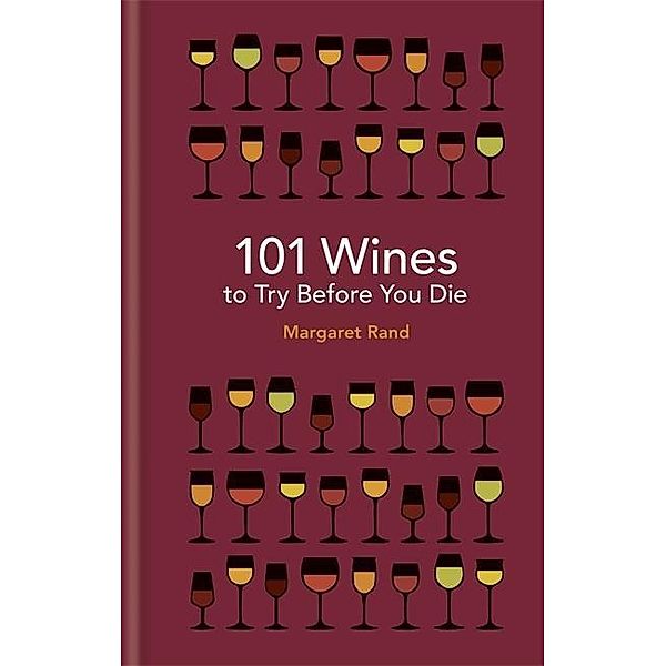 101 Wines to Try Before You Die, Margaret Rand