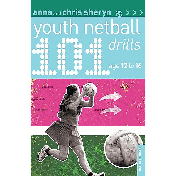 101 Youth Netball Drills Age 12-16, Anna Sheryn, Chris Sheryn